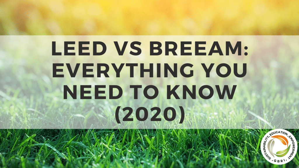 LEED Vs BREEAM: Everything You Need To Know (2020)|Difference between LEED and BREEAM