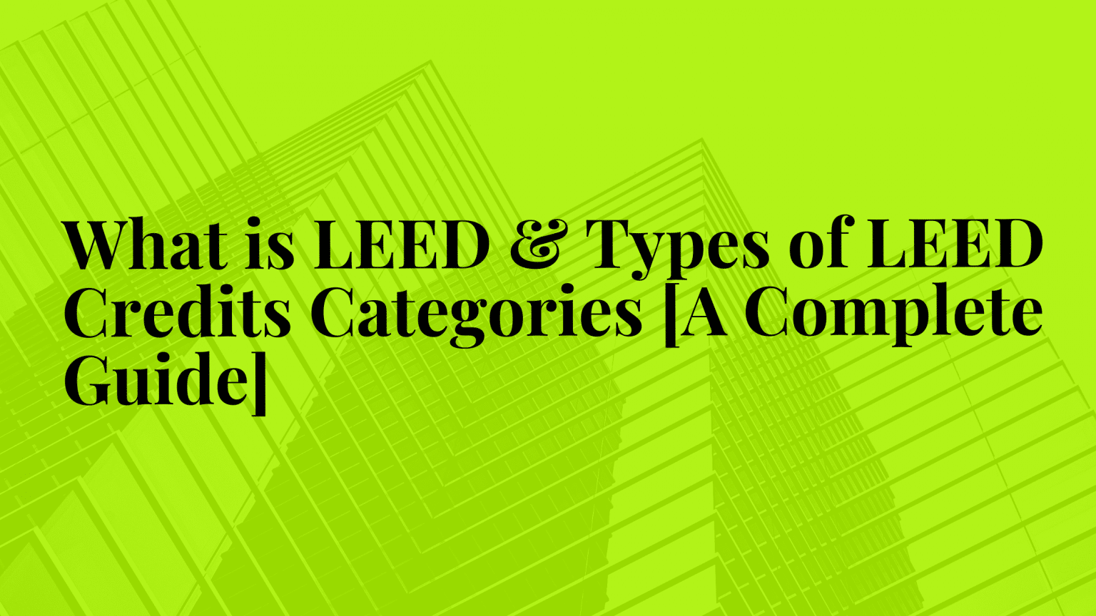 LEED Certification Levels, Credits & Categories Explained GBRI