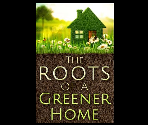 The Roots of a Greener home