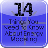 14 Things You Need to Know About Energy Modeling