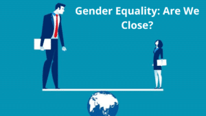 Gender Equality: are we close?