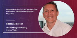 Rethinking Project Controls Software: How to Meet the Challenges of Megaproject Mega Data