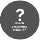 Which credential is right