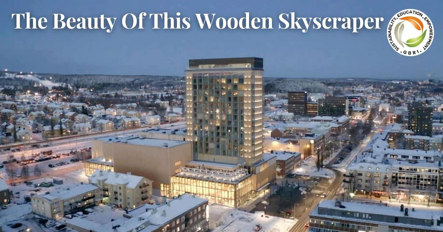 Beauty of Sweden's Wooden Skyscraper