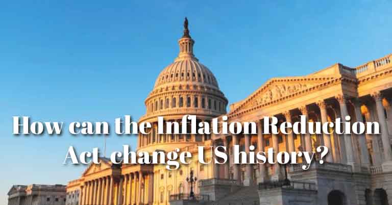 How can the Inflation Reduction Act change US history?