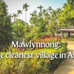 Mawlynnong: The Cleanest Village In Asia