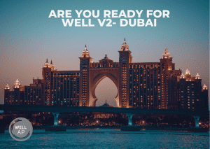 Are you ready for WELL v2- DUBAI.
